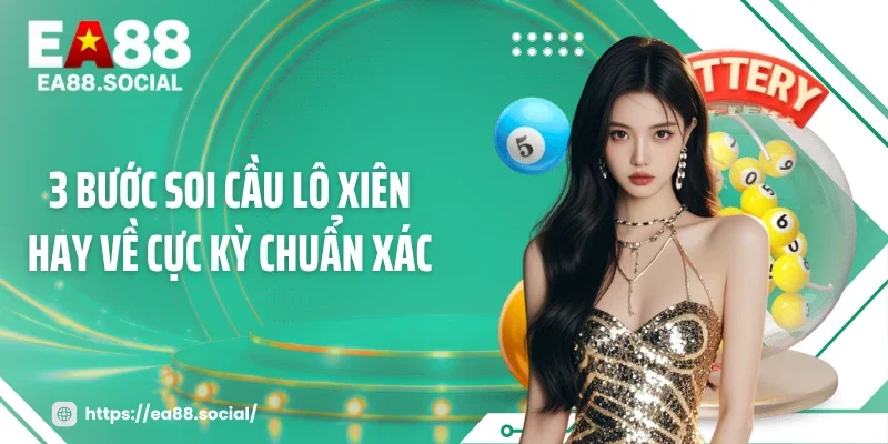 3 Bước soi cầu lô xiên hay về cực kỳ chuẩn xác