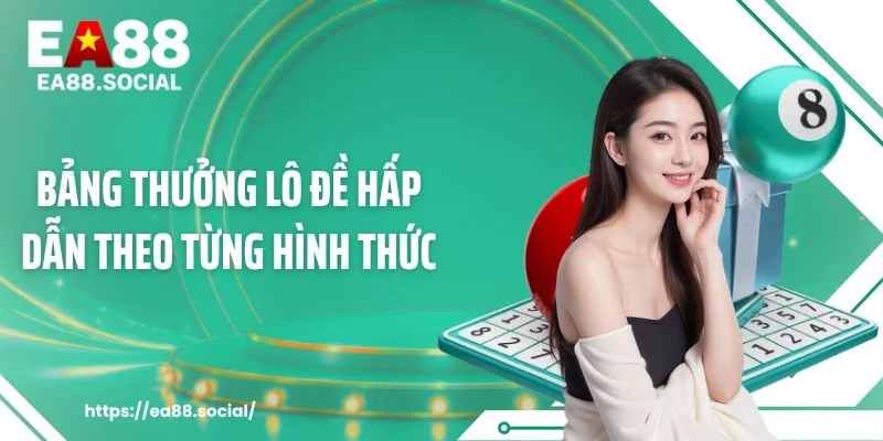 Bảng thưởng lô đề hấp dẫn theo từng hình thức