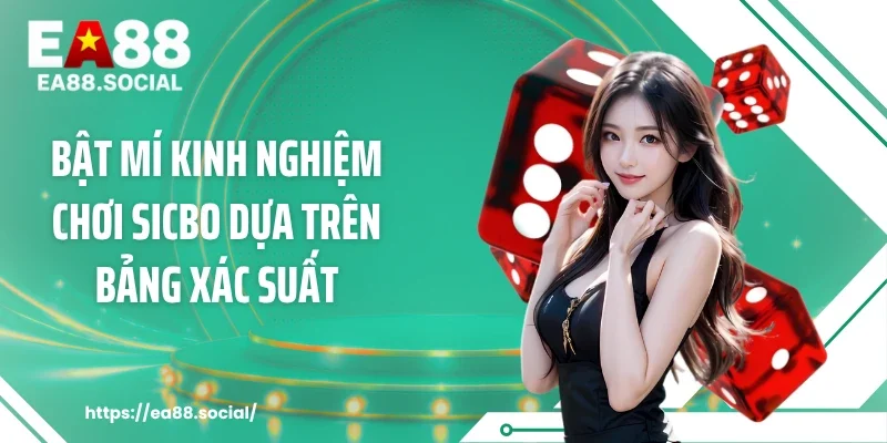 Bật mí kinh nghiệm chơi sicbo dựa trên bảng xác suất