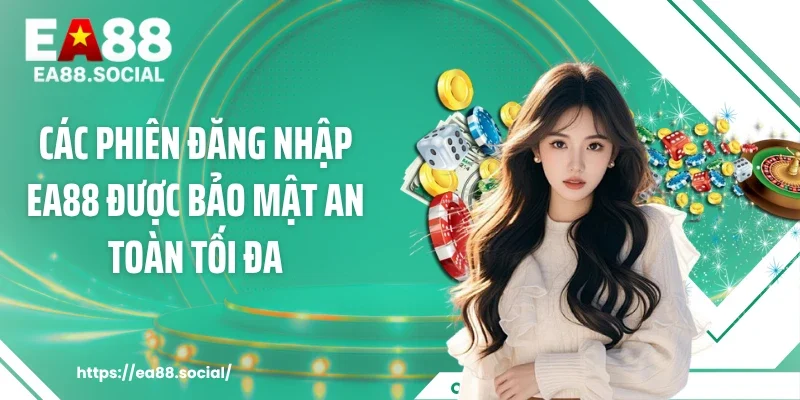 Các phiên đăng nhập EA88 được bảo mật an toàn tối đa