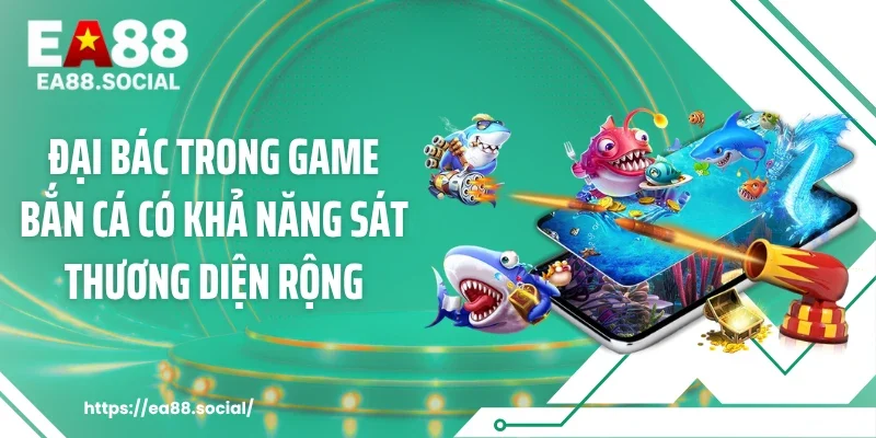 Đại bác trong game bắn cá có khả năng sát thương diện rộng