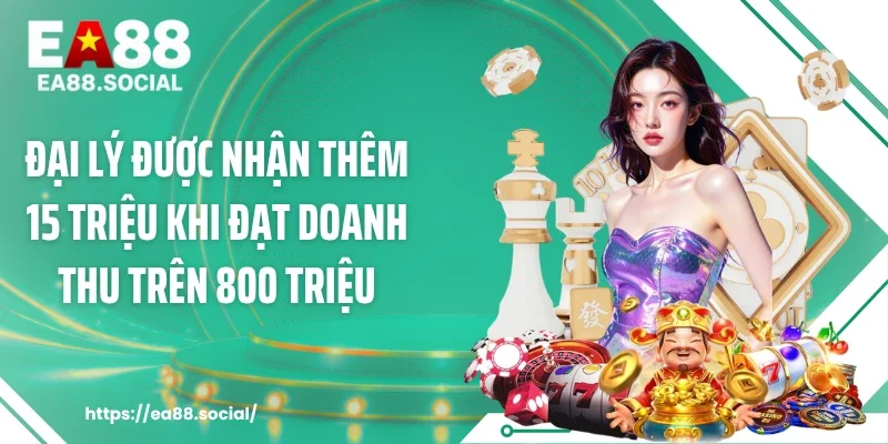 Đại lý được nhận thêm 15 triệu khi đạt doanh thu trên 800 triệu