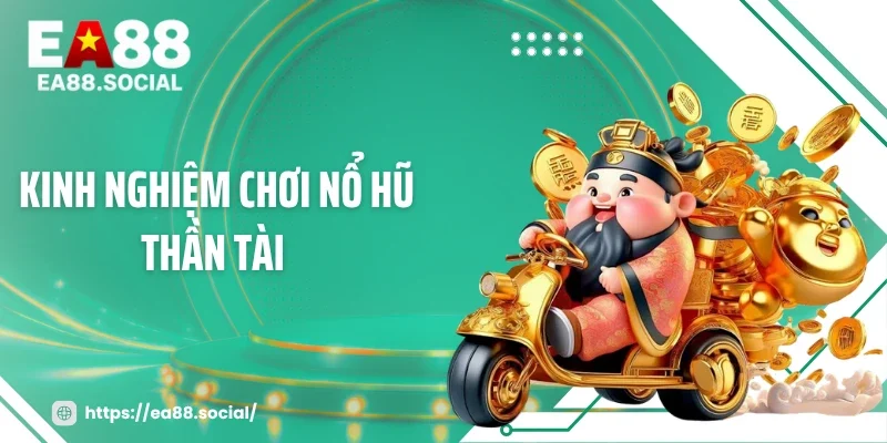 Kinh Nghiệm Chơi Nổ Hũ Thần Tài: Săn Thưởng X888 Đơn Giản