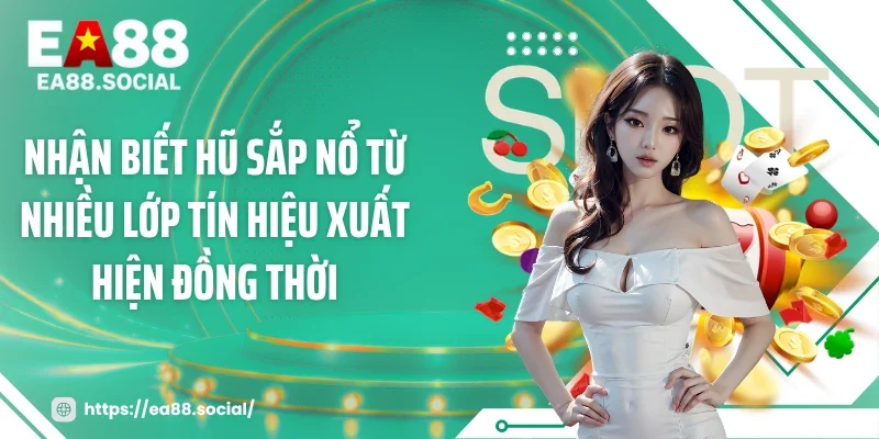 Nhận biết hũ sắp nổ từ nhiều lớp tín hiệu xuất hiện đồng thời