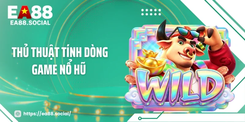 Thủ Thuật Tính Dòng Game Nổ Hũ: Công Thức Săn Chuỗi X500 