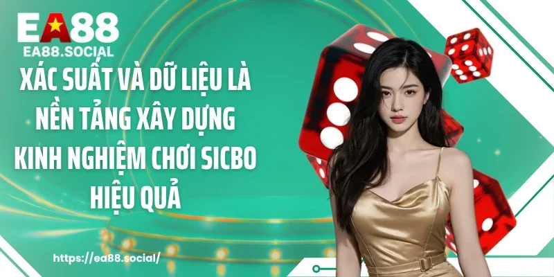 Xác suất và dữ liệu là nền tảng xây dựng kinh nghiệm chơi sicbo hiệu quả